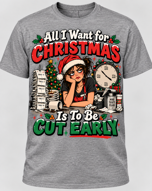 All I Want for Christmas Is To Be Cut Early exhausted server holiday graphic t-shirt in heather gray